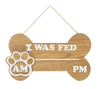 I Was Fed - Dog Bone Sign